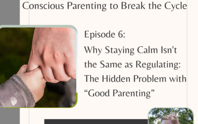 Why Staying Calm Isn’t the Same as Regulating: The Hidden Problem with “Good Parenting”